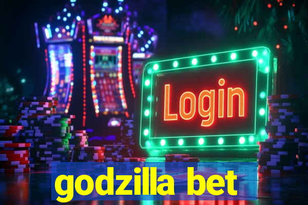 godzilla bet