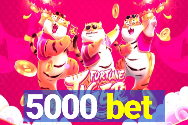 5000 bet