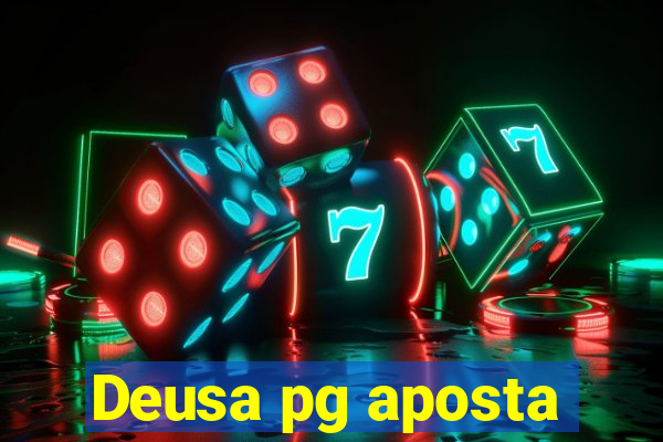 Deusa pg aposta