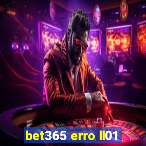 bet365 erro ll01