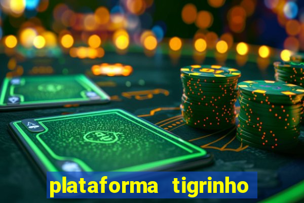 plataforma tigrinho 1 real