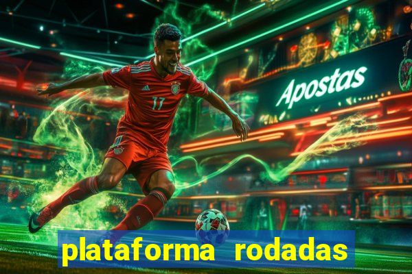 plataforma rodadas gratis sem deposito