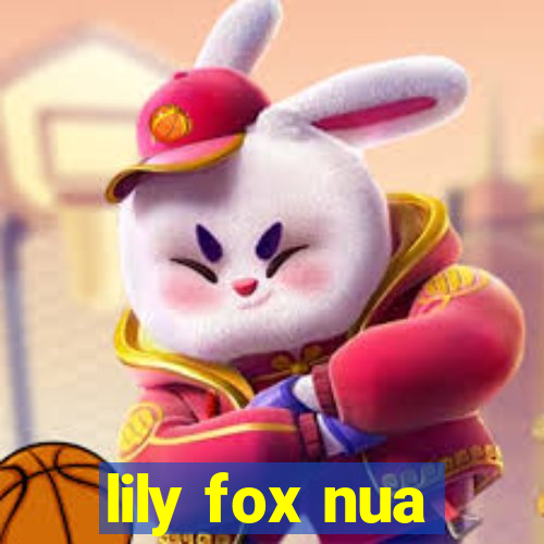 lily fox nua