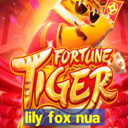 lily fox nua