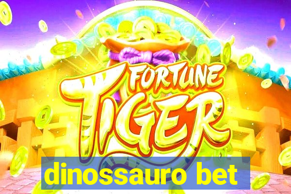 dinossauro bet