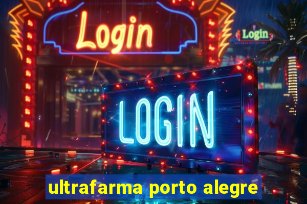 ultrafarma porto alegre