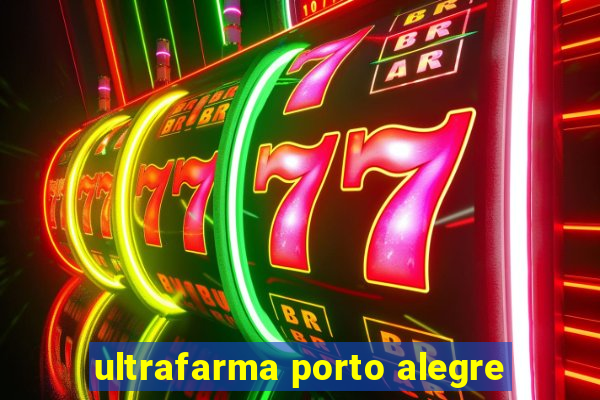 ultrafarma porto alegre