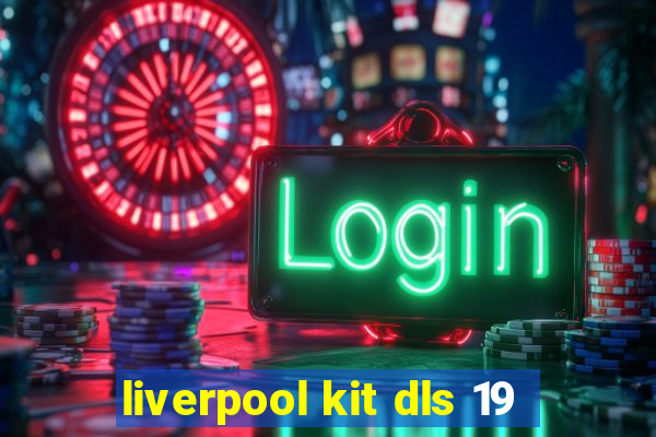 liverpool kit dls 19