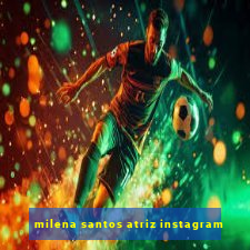 milena santos atriz instagram