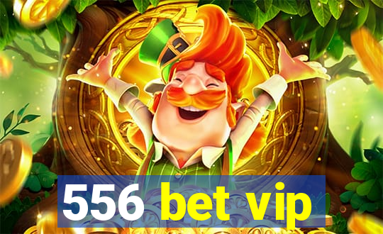 556 bet vip