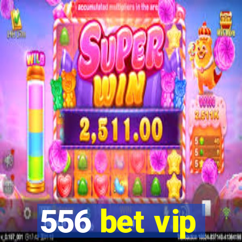 556 bet vip