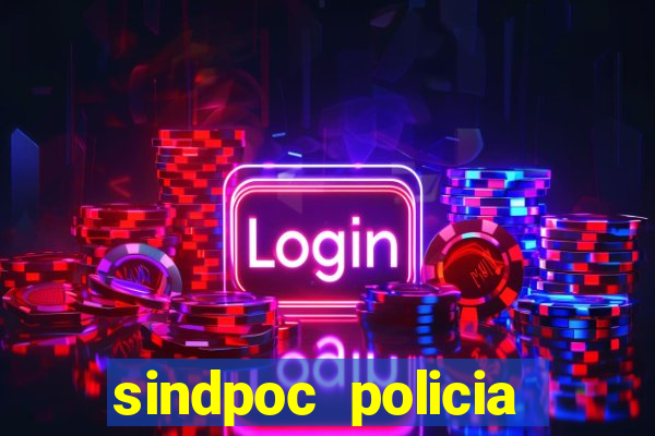 sindpoc policia civil bahia