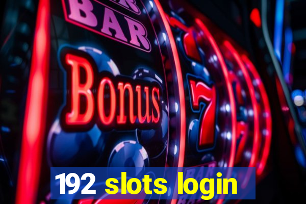 192 slots login