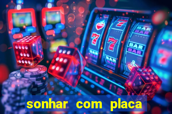 sonhar com placa de carro