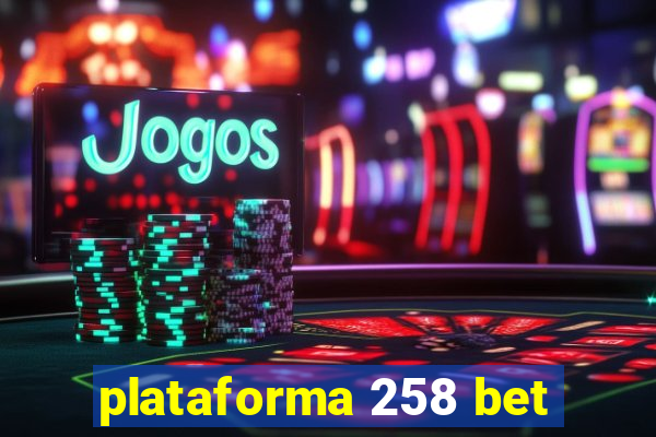 plataforma 258 bet