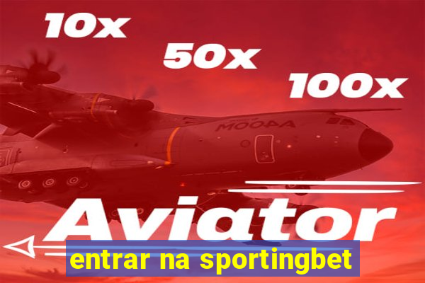 entrar na sportingbet