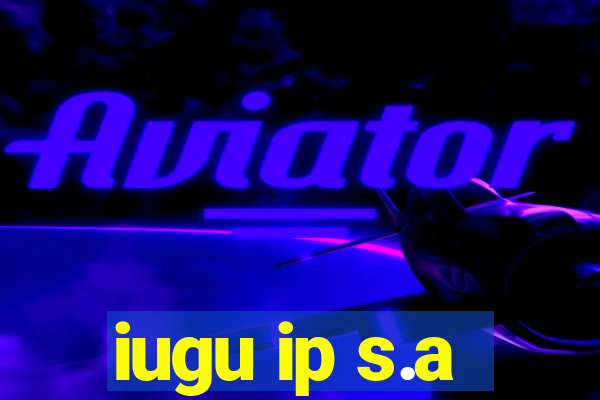 iugu ip s.a