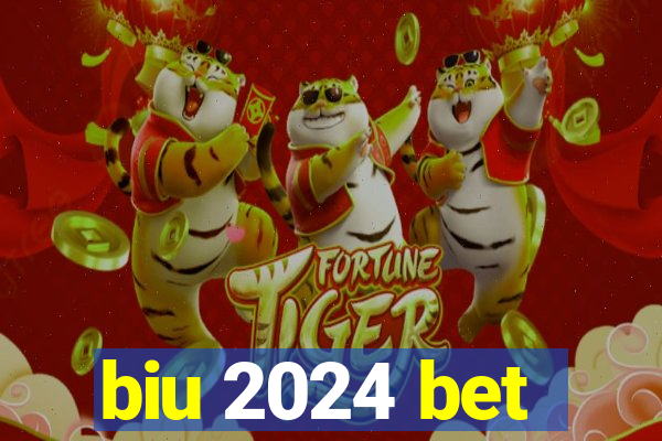 biu 2024 bet