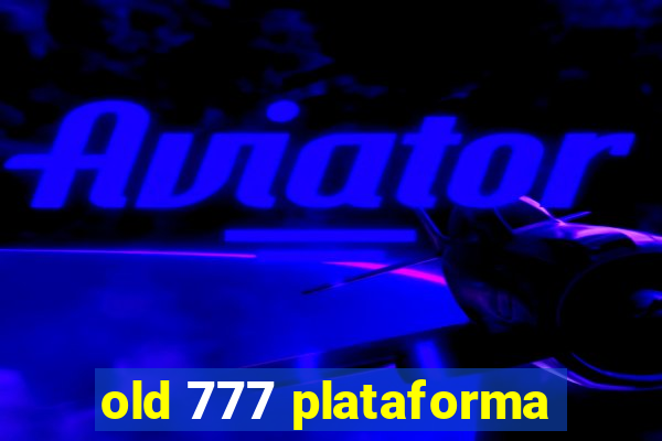 old 777 plataforma