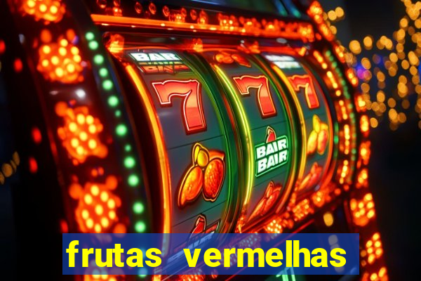 frutas vermelhas nomes e fotos