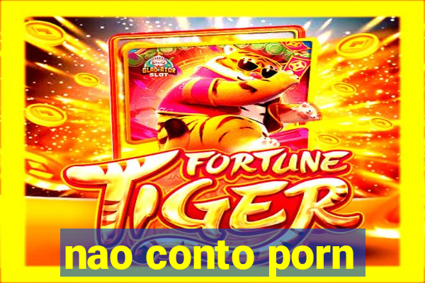 nao conto porn