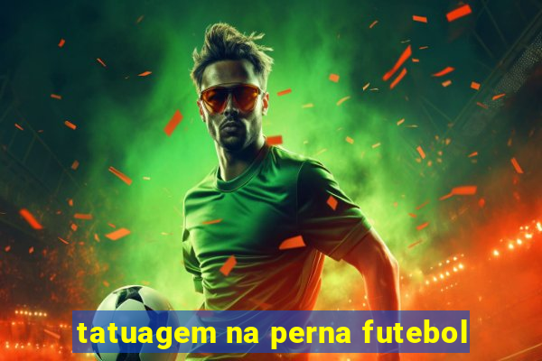 tatuagem na perna futebol