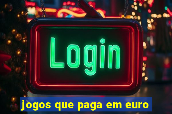 jogos que paga em euro