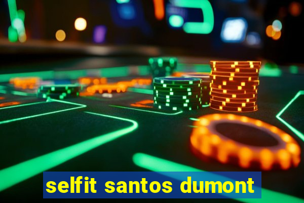 selfit santos dumont