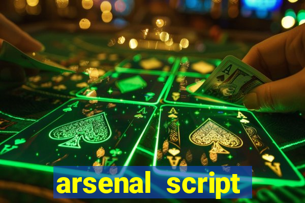 arsenal script pastebin 2022