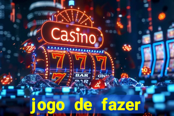 jogo de fazer dinheiro falso