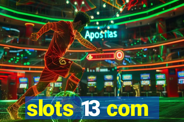 slots 13 com