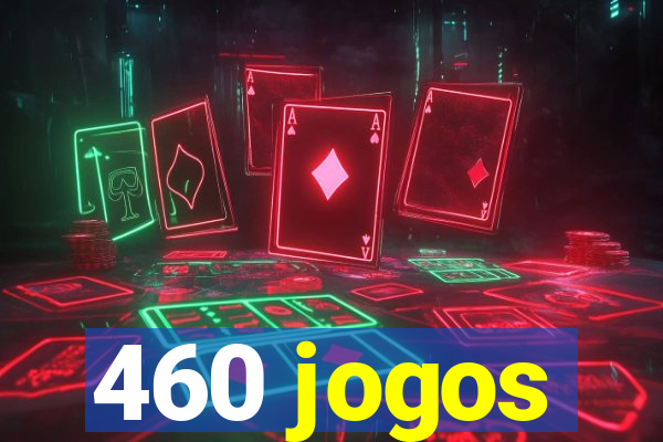 460 jogos