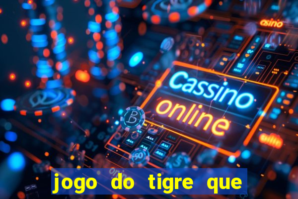 jogo do tigre que da bonus