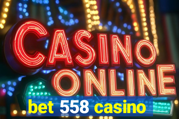 bet 558 casino