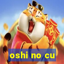 oshi no cu