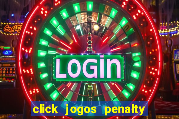 click jogos penalty fever brasil