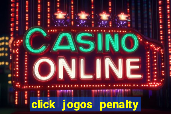 click jogos penalty fever brasil