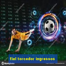 fiel torcedor ingressos