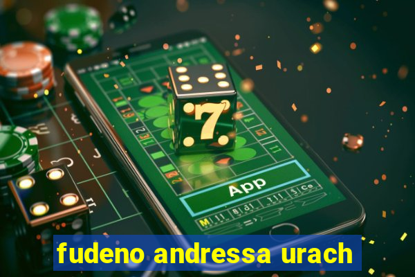 fudeno andressa urach