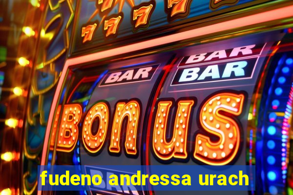 fudeno andressa urach