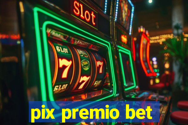 pix premio bet