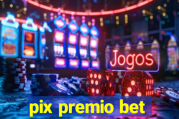 pix premio bet