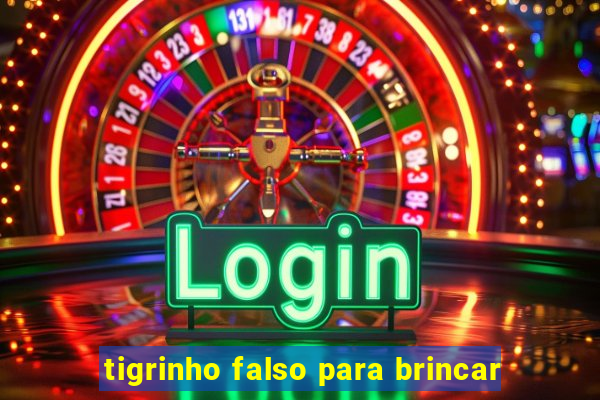 tigrinho falso para brincar