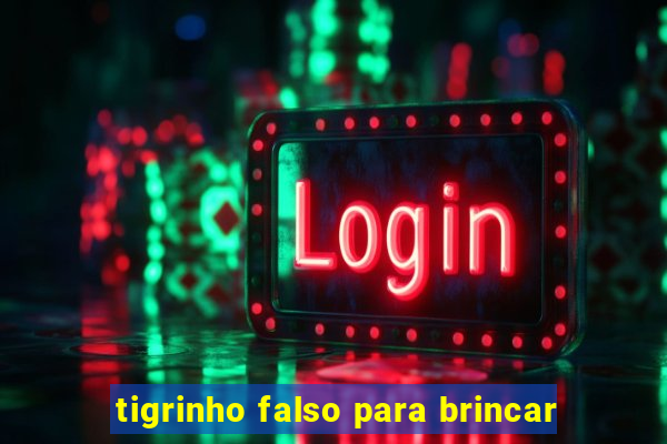 tigrinho falso para brincar