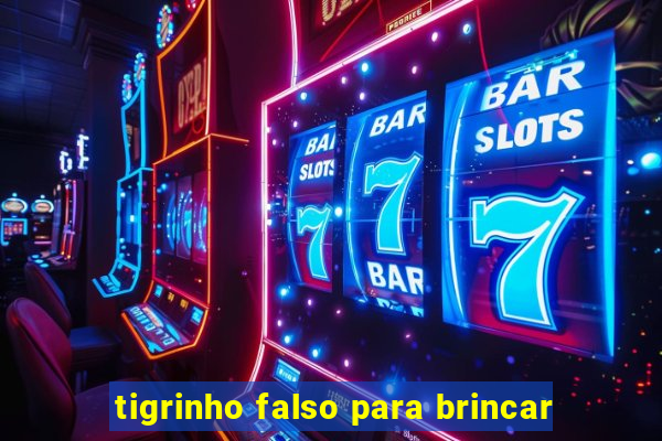 tigrinho falso para brincar