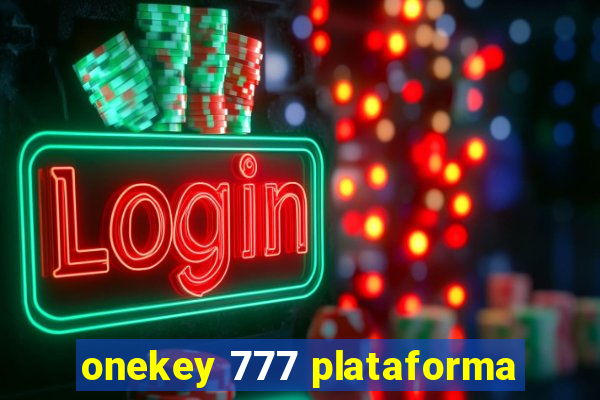 onekey 777 plataforma