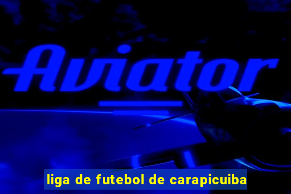 liga de futebol de carapicuiba