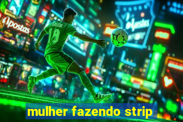 mulher fazendo strip