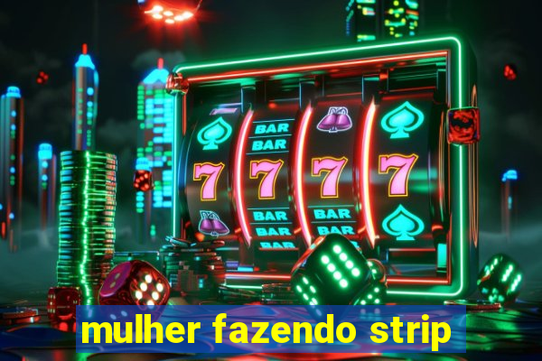 mulher fazendo strip