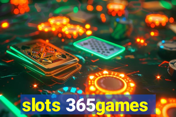 slots 365games